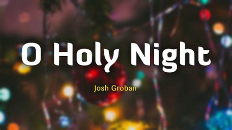 o holy lyrics|Josh Groban .